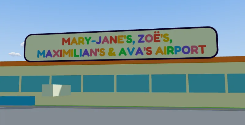 The airport terminal with a big rainbow sign reading “Mary-Jane's, Zoë's, Maximilian's & Ava's Airport”